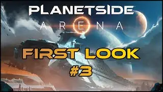 Planetside Arena - First Look #3