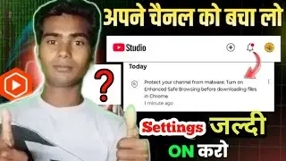 Protect your channel from malware: Turn on Enhanced Safe Browsing before downloading files in Chrome