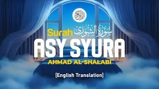 Surah Asy Syura - Ahmad Al Shalabi [ 042 ] I Quran For Sleep I English Translation
