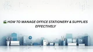 How to Manage Office Stationery and Supplies Effectively | Office Supply Management Guide