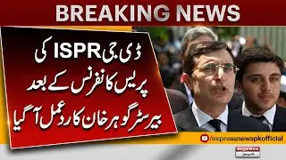 Reaction of Barrister Gohar Khan After DG ISPR Press Conference | Latest Update