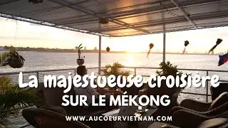 La majestueuse croisi&egrave;re sur le M&eacute;kong - Toum Tiou 2  /-heart  Voyage Combin&eacute; Cambodge Vietnam