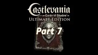 Castlevania: Lords of Shadow &ndash; Ultimate Edition &ndash; Part 7 | No Commentary | Cinematic Walkthrough