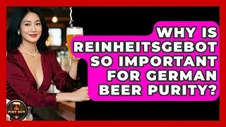 Why Is Reinheitsgebot So Important For German Beer Purity? - The Pint Guy
