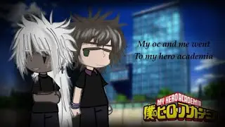 •My oc and me went to my hero academia•|| confused video|| enjoyyyy