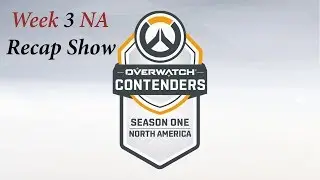 Week 3 NA Recap Show | Overwatch Contenders Season One
