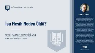 İsa Mesih Neden &Ouml;ld&uuml;?  I Matthew Barrett I Sesli Makaleler Serisi #53