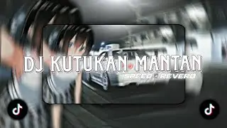 DJ KUTUKAN MANTAN SPEED-REVERB || OLD Tiktok