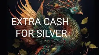 Extra Cash For Silver And Maybe Gold