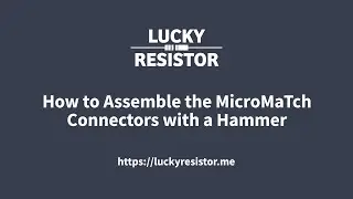How to Assemble the MicroMaTch Connectors with a Hammer