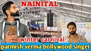 @ParmishVermaFilms Singer Serformance Nainital | winter carnival | parmish verma bollywood singer 😍