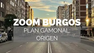 ZOOM BURGOS | Plan Gamonal: Origen