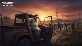 Dying Light - The Following do kawki ☕ ... R E L A X