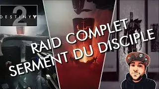 DESTINY 2 [FR] - RAID COMPLET - SERMENT DU DISCIPLE