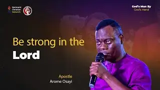 APOSTLE AROME OSAYI || BE STRONG IN THE LORD || IBADAN PROPHETIC AND APOSTOLIC SUMMIT || 15-10-2022