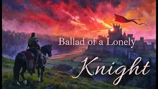 Lonely Knight Ballad | Medieval Celtic Fantasy Ambient for Focus, Writing & Art