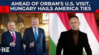 &ldquo;Golden Age&rdquo; for Hungary-US Ties? Szijjarto Hails Trump&rsquo;s Friendship As Orban Heads to White House