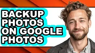 How to Backup Photos on Google Photos - Full Guide