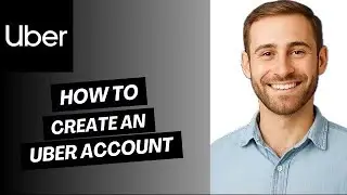 How to Create an Uber Account 