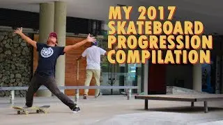 MY 2017 SKATEBOARD PROGRESSION COMPILATION