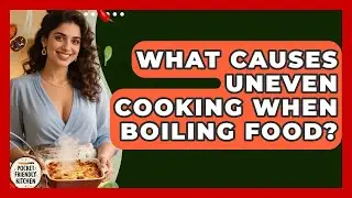 What Causes Uneven Cooking When Boiling Food? - Pocket Friendly Kitchen