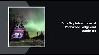 Dark Sky adventures at Rockwood Lodge and Outfitters