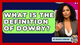 What Is The Definition Of Dowry? - The Sociology Workshop