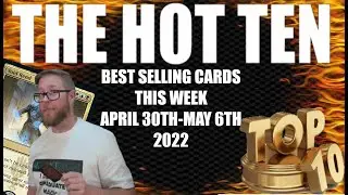 MTG HOT TOP TEN Selling Cards April 30th May 6th 2022