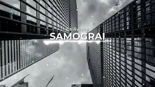 SAMOGRAI - Chillwave