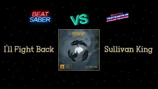 Beat Saber VS Synth Riders (I'll Fight Back - Sullivan King)