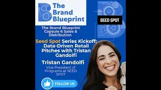 Capsule 6 &mdash; Seed Spot Series Kickoff: Data-Driven Retail Pitches with Tristan Gandolfi
