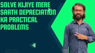Solution of practical problems of Depreciation (Straight Line Method)