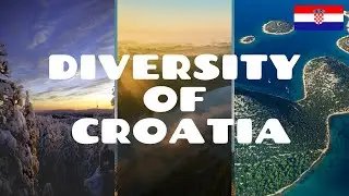 DISCOVER CROATIA:  Diversity of Croatia