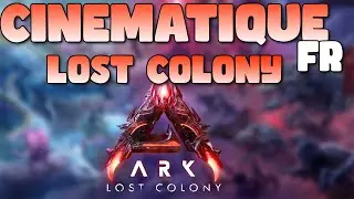 Cin&eacute;matique Intro Lost Colony Fr VOSTF : ARK Ascended