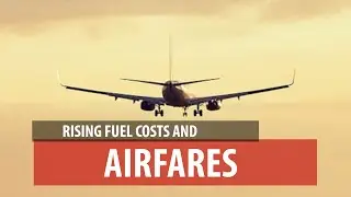 Rising Fuel Costs and Airfares