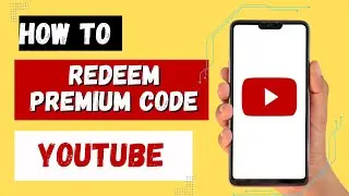 How to Redeem Youtube Premium Code? YouTube Premium Code Redeem