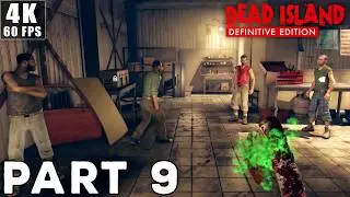 DEAD ISLAND DEFINITIVE EDITION Gameplay Walkthrough | Part 9 [4K 60FPS PC] (No Commentary)