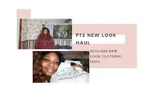 PT2 NEW LOOK PLUS SIZE TRY ON CLOTHING HAUL