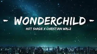 Hot Shade x Christian Walz - Wonderchild  | 30mins - Feeling your music