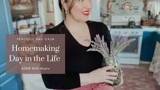 Homemaking Day in the Life | Calm Homemaking | ASMR with Music