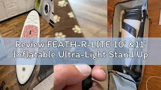 Review FEATH-R-LITE 10' &11' Inflatable Ultra-Light Stand Up Paddle Board for All Skill Levels Inclu