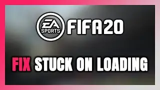 How to FIX FIFA 20 Stuck on Loading Screen / Not Loading