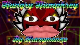 Geometry Dash - Hungry Humphrey by Krazyman50 (VERY HARD INSANE EXTREME DEMON)