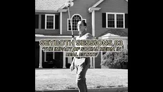 The Impact of Social Media in Real Estate || Seyboth Sessions E83
