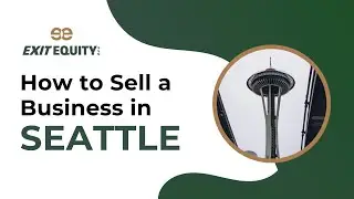 How to Sell a Business in Seattle, Washington | Exit Equity