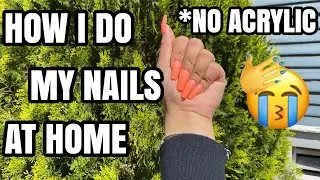 HOW I DO MY NAILS @ HOME *NO ACRYLIC (UPDATED)