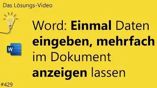 Das #L&ouml;sungsvideo 429: Word: Einmal Daten eingeben, mehrfach im Dokument anzeigen lassen