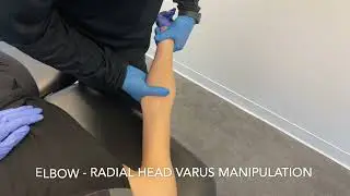 ELBOW - RADIAL HEAD VARUS MANIPULATION