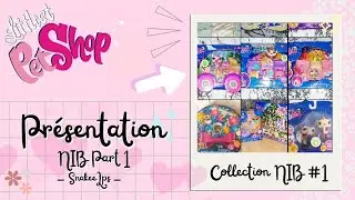 Littlest Pet Shop | Pr&eacute;sentation de ma collection NIB partie 1 ‐ SnakeeLps
