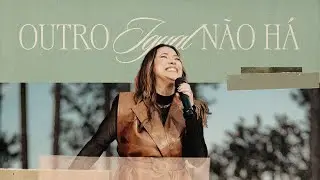 Ana Nóbrega - Outro Igual Não Há (Ao Rei Nós Coroamos)